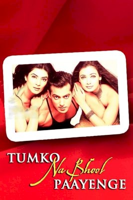 Tumko Na Bhool Paayenge Tumko Na Bhool Paayenge