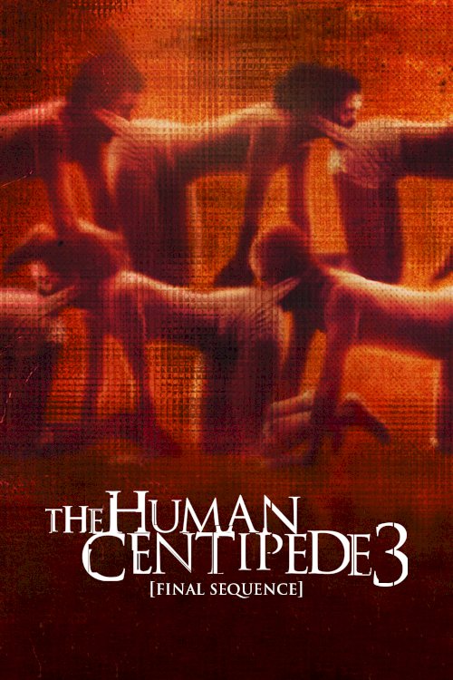 The Human Centipede 3 (Final Sequence)