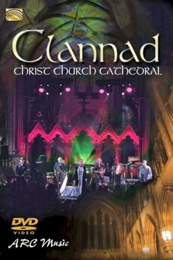 Clannad - Live At Christ Church Cathedral Clannad - Live At Christ Church Cathedral