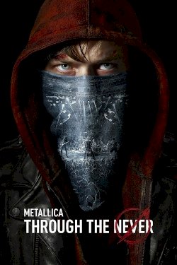 Metallica: Through the Never Metallica: Through the Never