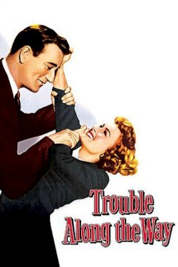 Trouble Along the Way Trouble Along the Way