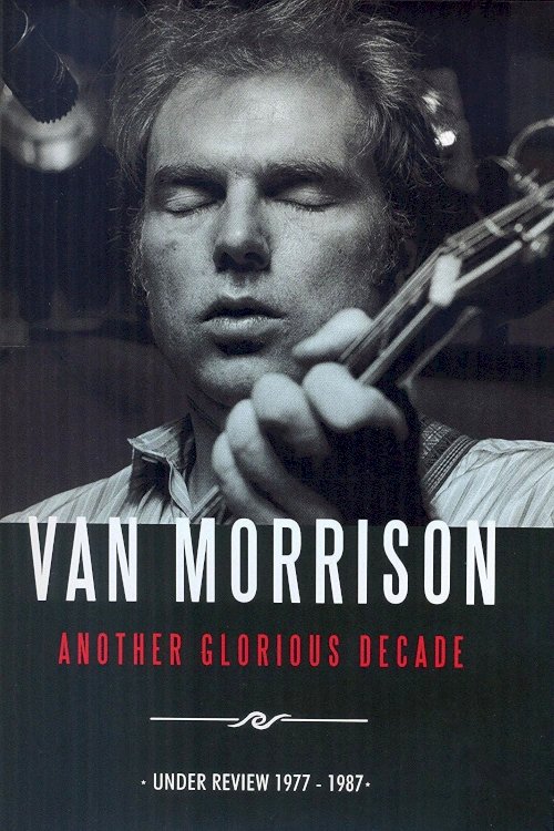 Van Morrison: Another Glorious Decade Van Morrison: Another Glorious Decade