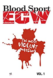 WWE: Blood Sport ECW - The Most Violent Matches WWE: Blood Sport ECW - The Most Violent Matches