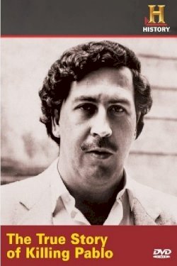 The True Story of Killing Pablo The True Story of Killing Pablo