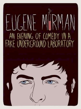 Eugene Mirman: An Evening of Comedy in a Fake Underground Laboratory Eugene Mirman: An Evening of Comedy in a Fake Underground Laboratory