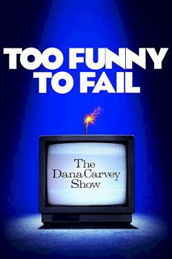 Too Funny to Fail: The Life & Death of The Dana Carvey Show Too Funny to Fail: The Life & Death of The Dana Carvey Show