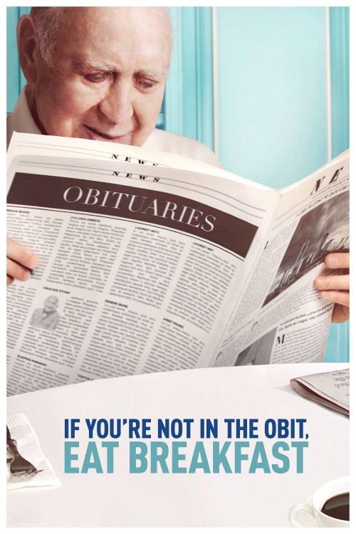 If You're Not in the Obit, Eat Breakfast If You're Not in the Obit, Eat Breakfast