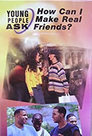 Young People Ask: How Can I Make Real Friends? Young People Ask: How Can I Make Real Friends?