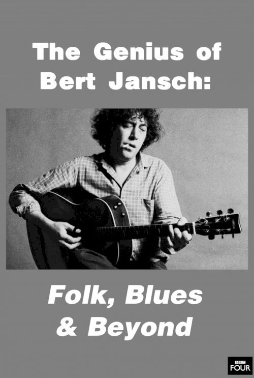 The Genius of Bert Jansch: Folk, Blues & Beyond The Genius of Bert Jansch: Folk, Blues & Beyond