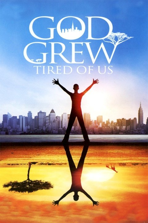 God Grew Tired of Us God Grew Tired of Us
