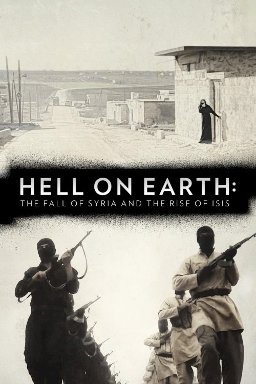 Hell on Earth: The Fall of Syria and the Rise of ISIS Hell on Earth: The Fall of Syria and the Rise of ISIS