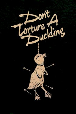 Don't Torture a Duckling Don't Torture a Duckling