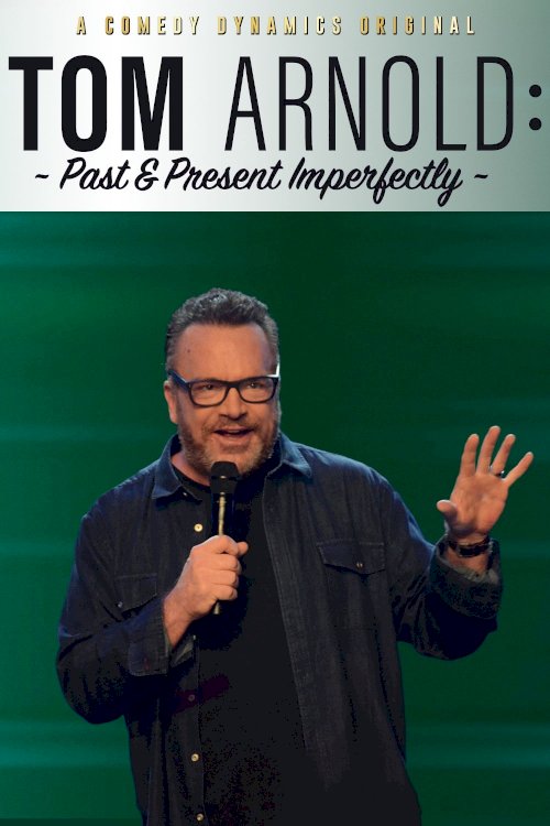 Tom Arnold: Past & Present Imperfectly Tom Arnold: Past & Present Imperfectly