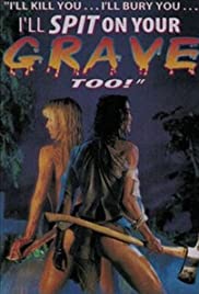 I'll Kill You, I'll Bury You, I'll Spit On Your Grave Too I'll Kill You, I'll Bury You, I'll Spit On Your Grave Too
