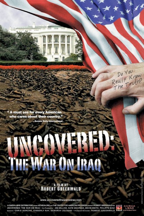 Uncovered: The Whole Truth About The Iraq War Uncovered: The Whole Truth About The Iraq War