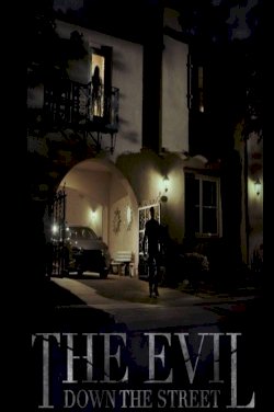 The Evil Down the Street The Evil Down the Street