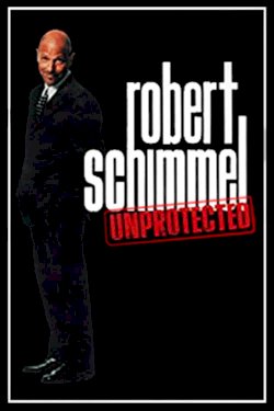 Robert Schimmel: Unprotected Robert Schimmel: Unprotected