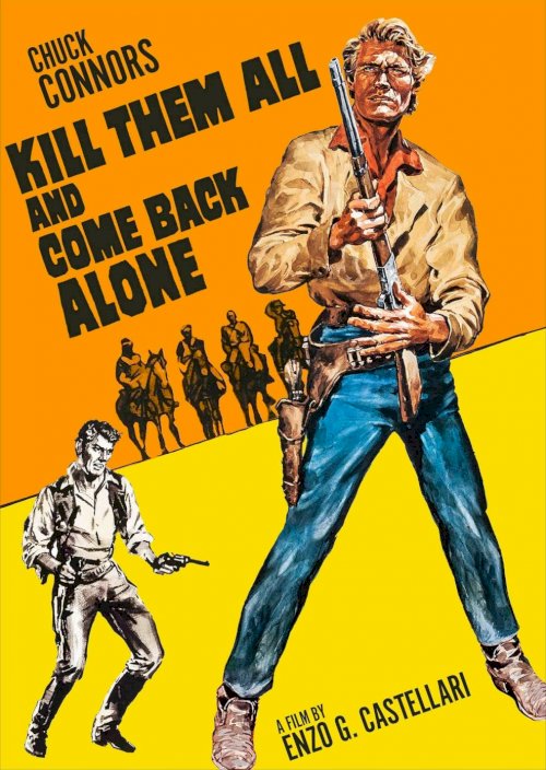 Kill Them All and Come Back Alone Kill Them All and Come Back Alone