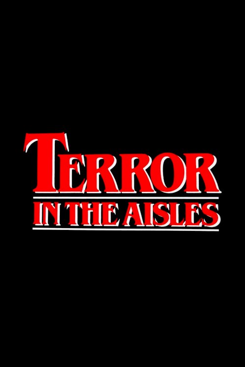 Terror in the Aisles Terror in the Aisles