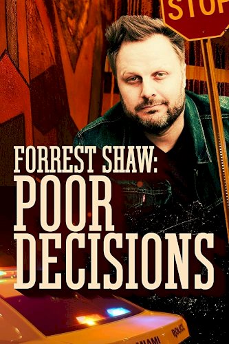 Forrest Shaw: Poor Decisions Forrest Shaw: Poor Decisions