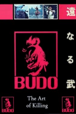 Budo: The Art of Killing Budo: The Art of Killing