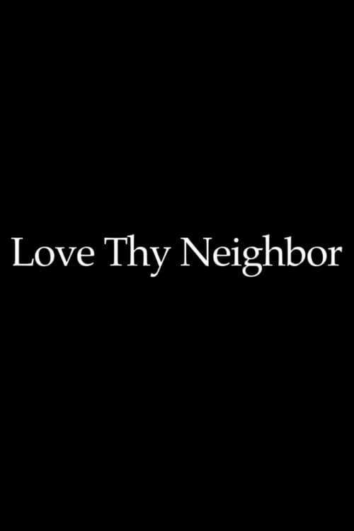 Love Thy Neighbor Love Thy Neighbor