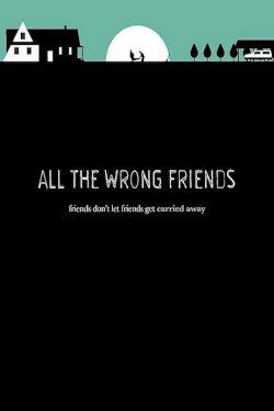 All the Wrong Friends All the Wrong Friends