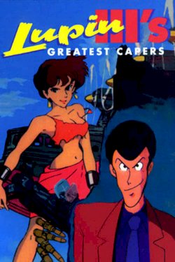 Lupin the Third: Greatest Capers Lupin the Third: Greatest Capers