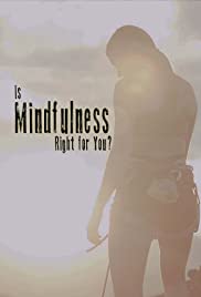 Is Mindfulness Right for You? Is Mindfulness Right for You?