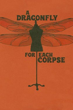 A Dragonfly for Each Corpse A Dragonfly for Each Corpse