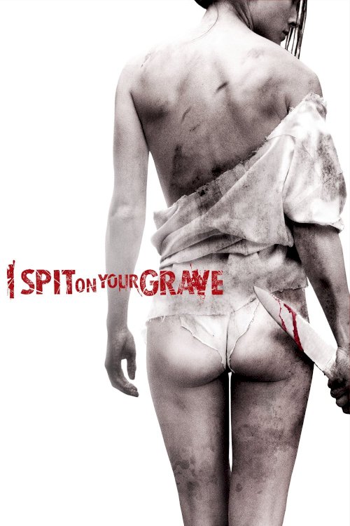 I Spit on Your Grave I Spit on Your Grave