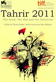 Tahrir 2011 : The Good and The bad and The Politician Tahrir 2011 : The Good and The bad and The Politician