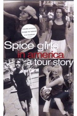Spice Girls in America: A Tour Story Spice Girls in America: A Tour Story
