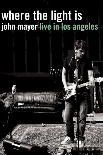 John Mayer: Where the Light Is (Live in Los Angeles) John Mayer: Where the Light Is (Live in Los Angeles)