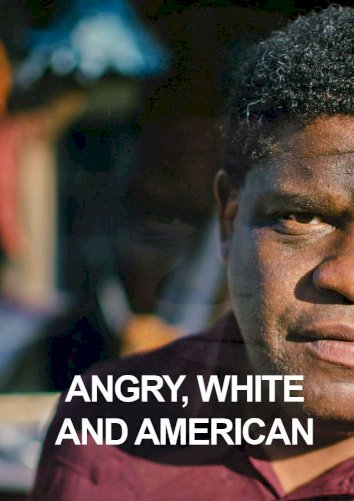 Angry, White and American Angry, White and American