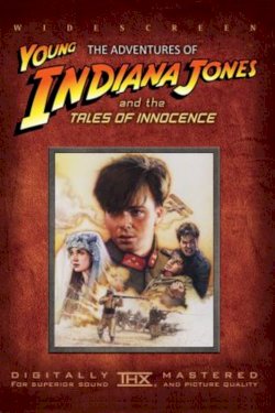 The Adventures of Young Indiana Jones: Tales of Innocence The Adventures of Young Indiana Jones: Tales of Innocence