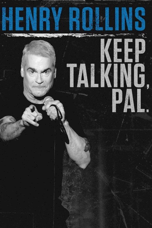 Henry Rollins: Keep Talking, Pal. Henry Rollins: Keep Talking, Pal.