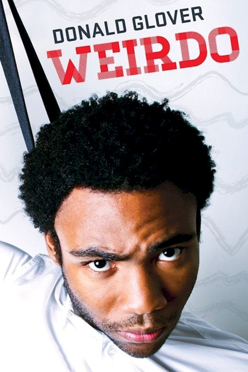 Donald Glover: Weirdo Donald Glover: Weirdo