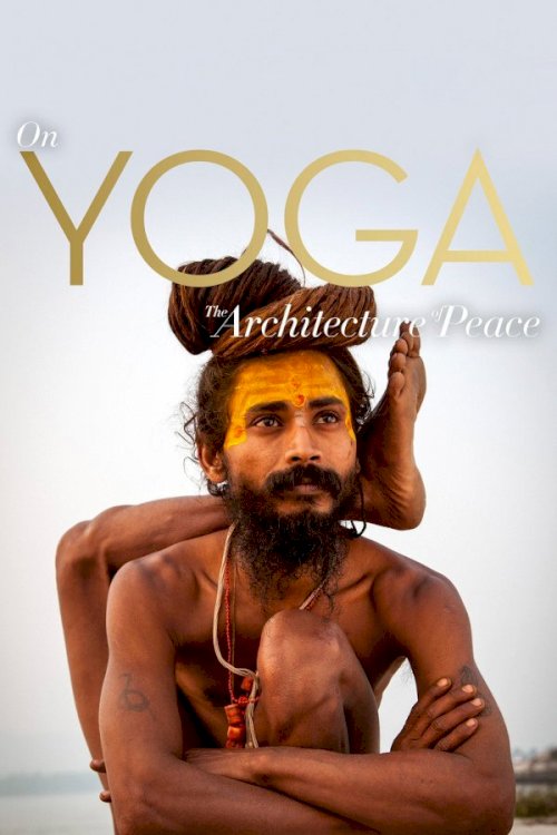 On Yoga: The Architecture of Peace On Yoga: The Architecture of Peace