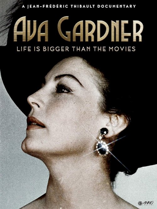 Ava Gardner: Life Is Bigger Than the Movies Ava Gardner: Life Is Bigger Than the Movies