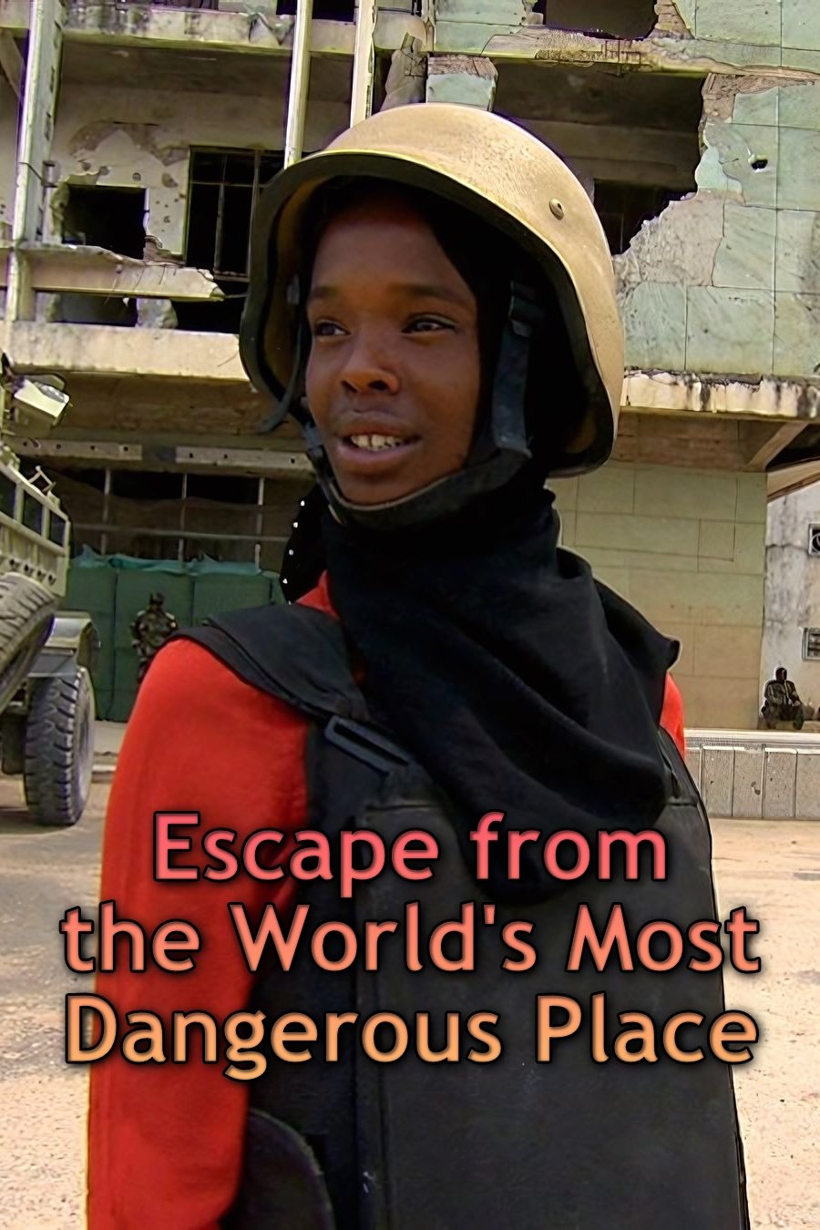 Escape from the World's Most Dangerous Place Escape from the World's Most Dangerous Place