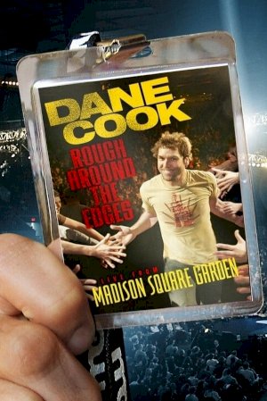 Dane Cook: Rough Around the Edges Dane Cook: Rough Around the Edges