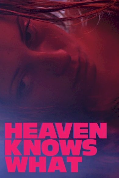 Heaven Knows What Heaven Knows What