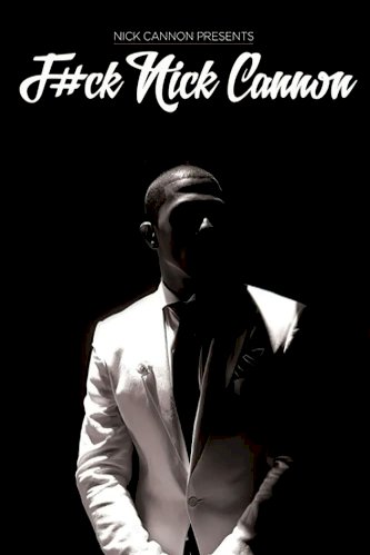 F#Ck Nick Cannon F#Ck Nick Cannon
