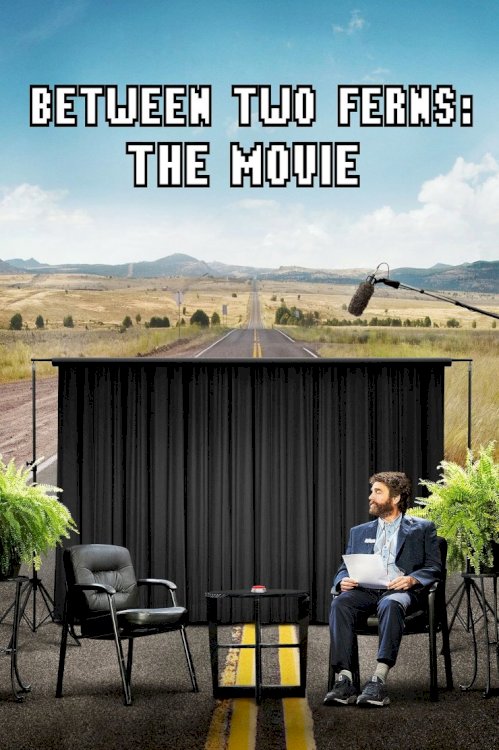 Between Two Ferns: The Movie Between Two Ferns: The Movie