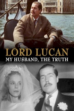 Lord Lucan: My Husband, The Truth Lord Lucan: My Husband, The Truth