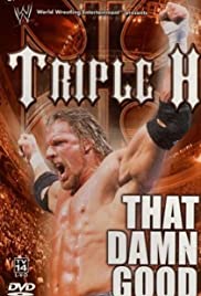 WWE: Triple H - That Damn Good WWE: Triple H - That Damn Good