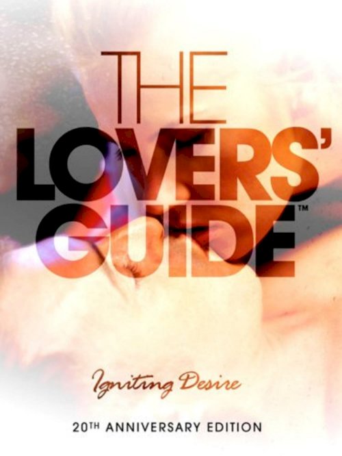 The Lovers' Guide: Igniting Desire The Lovers' Guide: Igniting Desire