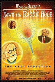 What the Bleep! Down the Rabbit Hole What the Bleep! Down the Rabbit Hole