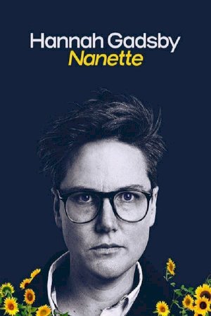 Hannah Gadsby: Nanette Hannah Gadsby: Nanette